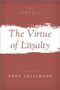 Abbildung von: The Virtue of Loyalty - OUP eBook