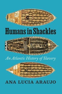 Abbildung von: Humans in Shackles - University of Chicago Press