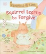 Cover: Kindness Club Squirrel Learns to Forgive - DK Children