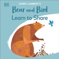 Cover: Jonny Lambert's Bear and Bird: Learn to Share - DK Children