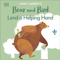 Abbildung von: Jonny Lambert's Bear and Bird: Lend a Helping Hand - DK Children