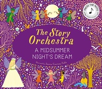 Abbildung von: The Story Orchestra: Shakespeare's A Midsummer Night's Dream: Volume 10 - Frances Lincoln Children's Books