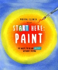 Cover: Start Here: Paint: Volume 2 - Quarry Books
