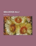Cover: Sea-Dogs All! - Rarebooksclub.com