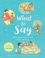 Cover: What to Say When You Don't Know What to Say - Hodder Children's Books