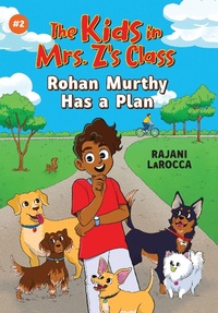 Enlarge image Cover: The Kids in Mrs. Z's Class: Rohan Murthy Has a Plan - Little, Brown Books for Young Readers