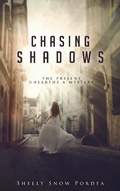 Cover: Chasing Shadows: The Present Unearths A Mystery (Tracing Time Trilogy, #2) - Shelly Snow Pordea