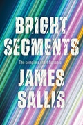 Cover: Bright Segments: The Complete Short Fiction - Soho Crime