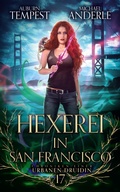 Cover: Hexerei in San Francisco - Chroniken einer urbanen Druidin 17