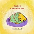 Cover: Bertie's Christmas Eve - Patricia Comb Publishing