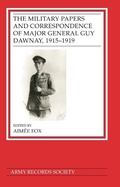 Cover: The Military Papers and Correspondence of Major General Guy Dawnay, 1915-1919 - Army Records Society