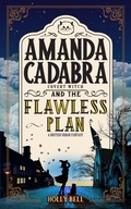 Cover: Amanda Cadabra and The Flawless Plan (The Amanda Cadabra Cozy Paranormal Mysteries, #3) - Holly Bell