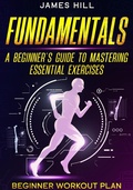 Cover: "Fundamentals: A Beginner's Guide to Mastering Essential Exercises" - James Hill