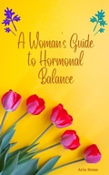 Cover: A Woman's Guide to Hormonal Balance - ELENA
