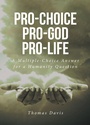 Cover: Pro-Choice Pro-God Pro-Life - Christian Faith Publishing