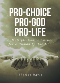 Enlarge image Cover: Pro-Choice Pro-God Pro-Life - Christian Faith Publishing