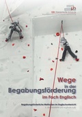Cover: Wege in der Begabungsf&ouml;rderung im Fach Englisch - &Ouml;sterreichisches Zentrum f&uuml;r Begabtenf&ouml;rderung und Begabungsforschung