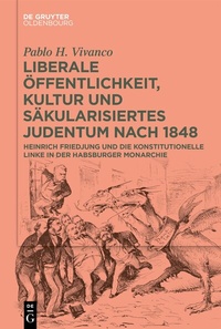 Abbildung von: Liberale Öffentlichkeit, Kultur und säkularisiertes Judentum nach 1848 - De Gruyter Oldenbourg