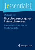 Cover: Nachhaltigkeitsmanagement im Gesundheitswesen - Springer Gabler