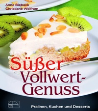 Abbildung von: Süßer Vollwert-Genuss - emu-Verlags- und Vertriebsgesellschaft Ernährung-Medizin-Umwelt