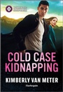 Cover: Cold Case Kidnapping - Harlequin Romantic Suspense