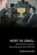 Cover: Mort De Grael: Holy Grail, Science, Storytelling & the Half Life - Anthony North