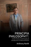Cover: Principia Philosoph 'I' - A Short History of Philosophy & Introduction to Rational Holism - Anthony North