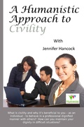 Cover: A Humanistic Approach to Civility and Dignity in the Workplace - Jennifer Hancock