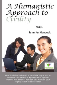 Enlarge image Cover: A Humanistic Approach to Civility and Dignity in the Workplace - Jennifer Hancock