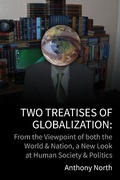Cover: Two Treatises of Globalisation: From the Viewpoint of Both the World & Nation, a New Look at Human Society & Politics - Anthony North