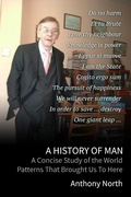 Cover: A History of Man: A Concise Study of the World Patterns That Brought Us to Here - Anthony North