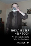 Cover: The Last Self Help Book: An Ultimate Guide to Who You Really Are - Anthony North