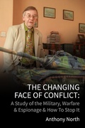Cover: The Changing Face of Conflict: A History of the Military, Warfare & Espionage - Anthony North