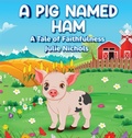 Cover: A Pig Named Ham - Bush Publishing & Associates