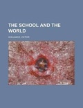 Cover: The School and the World - Rarebooksclub.com