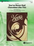 Cover: You've Never Had Chocolate Like This - Alfred Music