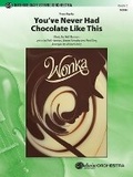 Cover: You've Never Had Chocolate Like This - Alfred Music