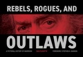 Cover: Rebels, Rogues, and Outlaws - War Room Books