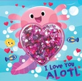 Cover: I Love You Alotl - Silver Dolphin Books