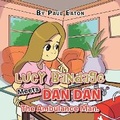 Cover: Lucy Bandage Meets Dan Dan The Ambulance Man. - Xlibris Corporation