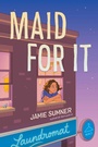 Cover: Maid for It - Atheneum Books for Young Readers