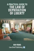 Abbildung von: A Practical Guide to the Law of Deprivation of Liberty - Law Brief Publishing