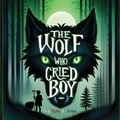 Cover: The Wolf Who Cried Boy - Tom B. Free
