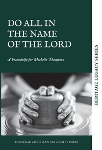 Enlarge image Cover: Do All in the Name of the Lord - Heritage Christian University