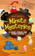 Cover: Hailey Haddie's Minute Mysteries Time Travel History: 15 Short Stories For Young Sleuths - Code Pineapple