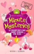 Cover: Hailey Haddie's Minute Mysteries Crazy Cupid Love: 15 Valentine's Day Short Stories for Kids - Code Pineapple