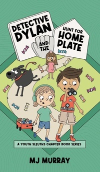 Enlarge image Cover: Detective Dylan and the Hunt for Home Plate - Melinda Murray