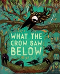 Cover: What the Crow Saw Below - Flyaway Books