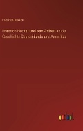 Cover: Friedrich Hecker und sein Antheil an der Geschichte Deutschlands und Amerikas - Outlook Verlag