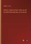 Cover: Friedrich Hecker und sein Antheil an der Geschichte Deutschlands und Amerikas - Outlook Verlag